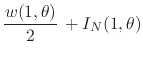 $\displaystyle \frac{w(1,\theta)}{2}\,
+
I_{N}(1,\theta)$