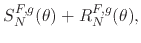 $\displaystyle S_{N}^{F,g}(\theta)
+
R_{N}^{F,g}(\theta),$