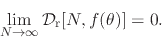 \begin{displaymath}
\lim_{N\to\infty}
{\cal D}_{\rm r}[N,f(\theta)]
=
0.
\end{displaymath}