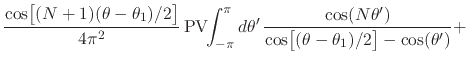 $\displaystyle \frac
{\cos\!\left[\rule{0em}{2ex}(N+1)(\theta-\theta_{1})/2\righ...
...}
{
\cos\!\left[\rule{0em}{2ex}(\theta-\theta_{1})/2\right]
-
\cos(\theta')
}
+$