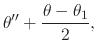 $\displaystyle \theta''
+
\frac{\theta-\theta_{1}}{2},$