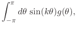 $\displaystyle \int_{-\pi}^{\pi}d\theta\,
\sin(k\theta)
g(\theta),$