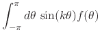$\displaystyle \int_{-\pi}^{\pi}d\theta\,
\sin(k\theta)
f(\theta)$