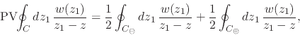 \begin{displaymath}
\mbox{\rm PV}\!\!\oint_{C}dz_{1}\,
\frac{w(z_{1})}{z_{1}-z...
...c{1}{2}
\oint_{C_{\oplus}}dz_{1}\,
\frac{w(z_{1})}{z_{1}-z},
\end{displaymath}