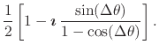 $\displaystyle \frac{1}{2}
\left[
1
-
\mbox{\boldmath$\imath$}\,
\frac
{
\sin(\Delta\theta)
}
{
1-\cos(\Delta\theta)
}
\right].$