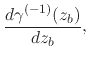 $\displaystyle \frac{d\gamma^{(-1)}(z_{b})}{dz_{b}},$