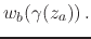 $\displaystyle w_{b}\!\left(\gamma(z_{a})\right).$