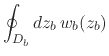 $\displaystyle \oint_{D_{b}}dz_{b}\,
w_{b}(z_{b})$