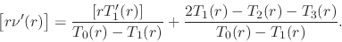 \begin{displaymath}
\left[r\nu'(r)\right]
=
\frac{\left[rT'_{1}(r)\right]}{T_...
...r)}
+
\frac{2T_{1}(r)-T_{2}(r)-T_{3}(r)}{T_{0}(r)-T_{1}(r)}.
\end{displaymath}