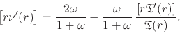 \begin{displaymath}
\left[r\nu'(r)\right]
=
\frac{2\omega}{1+\omega}
-
\fra...
...ga}\,
\frac{\left[r\mathfrak{T}'(r)\right]}{\mathfrak{T}(r)}.
\end{displaymath}