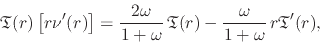 \begin{displaymath}
\mathfrak{T}(r)\left[r\nu'(r)\right]
=
\frac{2\omega}{1+\...
...mathfrak{T}(r)
-
\frac{\omega}{1+\omega}\,r\mathfrak{T}'(r),
\end{displaymath}