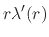 $\displaystyle r\lambda'(r)$