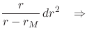 $\displaystyle \frac{r}{r-r_{M}}\,
dr^{2}
\;\;\;\Rightarrow$