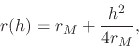 \begin{displaymath}
r(h)
=
r_{M}
+
\frac{h^{2}}{4r_{M}},
\end{displaymath}