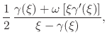 $\displaystyle \frac{1}{2}\,
\frac
{\gamma(\xi)+\omega\left[\xi\gamma'(\xi)\right]}
{\xi-\gamma(\xi)},$