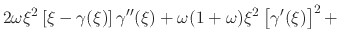 $\displaystyle 2\omega
\xi^{2}
\left[
\xi
-
\gamma(\xi)
\right]
\gamma''(\xi)
+
\omega(1+\omega)
\xi^{2}
\left[\gamma'(\xi)\right]^{2}
+$