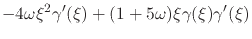 $\displaystyle -
4\omega
\xi^{2}
\gamma'(\xi)
+
(1+5\omega)
\xi
\gamma(\xi)
\gamma'(\xi)$