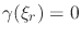 $\gamma(\xi_{r})=0$