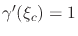 $\gamma'(\xi_{c})=1$