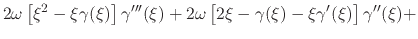 $\displaystyle 2\omega
\left[
\xi^{2}
-
\xi\gamma(\xi)
\right]
\gamma'''(\xi)
+
2\omega
\left[
2\xi
-
\gamma(\xi)
-
\xi\gamma'(\xi)
\right]
\gamma''(\xi)
+$