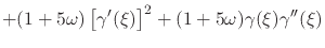 $\displaystyle +
(1+5\omega)
\left[\gamma'(\xi)\right]^{2}
+
(1+5\omega)
\gamma(\xi)
\gamma''(\xi)$