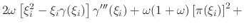 $\displaystyle 2\omega
\left[
\xi_{i}^{2}
-
\xi_{i}\gamma(\xi_{i})
\right]
\gamma'''(\xi_{i})
+
\omega(1+\omega)
\left[\pi(\xi_{i})\right]^{2}
+$