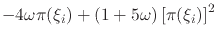 $\displaystyle -
4\omega
\pi(\xi_{i})
+
(1+5\omega)
\left[\pi(\xi_{i})\right]^{2}$