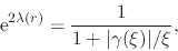 \begin{displaymath}
\,{\rm e}^{2\lambda(r)}
=
\frac{1}{1+\vert\gamma(\xi)\vert/\xi},
\end{displaymath}