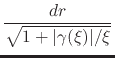 $\displaystyle \frac{dr}{\sqrt{1+\vert\gamma(\xi)\vert/\xi}}$