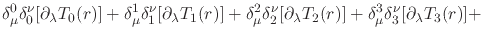 $\displaystyle \delta_{\mu}^{0}\delta_{0}^{\nu}
[\partial_{\lambda}T_{0}(r)]
+
\...
...bda}T_{2}(r)]
+
\delta_{\mu}^{3}\delta_{3}^{\nu}
[\partial_{\lambda}T_{3}(r)]
+$