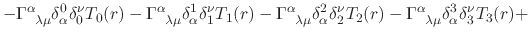 $\displaystyle -
\Gamma^{\alpha}_{\;\;\lambda\mu}
\delta_{\alpha}^{0}\delta_{0}^...
...
\Gamma^{\alpha}_{\;\;\lambda\mu}
\delta_{\alpha}^{3}\delta_{3}^{\nu}T_{3}(r)
+$