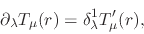 \begin{displaymath}
\partial_{\lambda}T_{\mu}(r)
=
\delta_{\lambda}^{1}T'_{\mu}(r),
\end{displaymath}