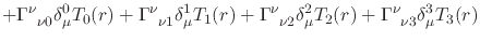 $\displaystyle +
\Gamma^{\nu}_{\;\;\nu 0}
\delta_{\mu}^{0}T_{0}(r)
+
\Gamma^{\nu...
...2}
\delta_{\mu}^{2}T_{2}(r)
+
\Gamma^{\nu}_{\;\;\nu 3}
\delta_{\mu}^{3}T_{3}(r)$