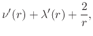$\displaystyle \nu'(r)+\lambda'(r)+\frac{2}{r},$