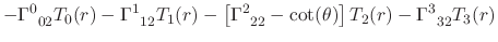 $\displaystyle -
\Gamma^{0}_{\;\;02}
T_{0}(r)
-
\Gamma^{1}_{\;\;12}
T_{1}(r)
-
\...
...mma^{2}_{\;\;22}
-
\cot(\theta)
\right]
T_{2}(r)
-
\Gamma^{3}_{\;\;32}
T_{3}(r)$