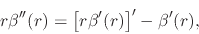 \begin{displaymath}
r\beta''(r)
=
\left[
r\beta'(r)
\right]'
-
\beta'(r),
\end{displaymath}