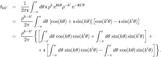 \begin{eqnarray*}
\delta_{kk'}
& = &
\frac{1}{2\pi\mbox{\boldmath$\imath$}}
...
...\pi}d\theta\,
\cos(k\theta)
\sin(k'\theta)
\right]
\right\}.
\end{eqnarray*}