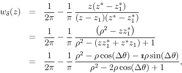 \begin{eqnarray*}
w_{\delta}(z)
& = &
\frac{1}{2\pi}
-
\frac{1}{\pi}\,
\fr...
...$}\rho\sin(\Delta\theta)}
{\rho^{2}-2\rho\cos(\Delta\theta)+1},
\end{eqnarray*}