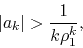 \begin{displaymath}
\vert a_{k}\vert
>
\frac{1}{k\rho_{1}^{k}},
\end{displaymath}