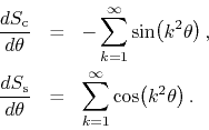 \begin{eqnarray*}
\frac{dS_{\rm c}}{d\theta}
& = &
-
\sum_{k=1}^{\infty}
\s...
...ta}
& = &
\sum_{k=1}^{\infty}
\cos\!\left(k^{2}\theta\right).
\end{eqnarray*}