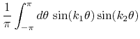 $\displaystyle \frac{1}{\pi}
\int_{-\pi}^{\pi}d\theta\,
\sin(k_{1}\theta)
\sin(k_{2}\theta)$