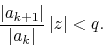 \begin{displaymath}
\frac{\vert a_{k+1}\vert}{\vert a_{k}\vert}\,\vert z\vert
<
q.
\end{displaymath}