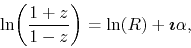 \begin{displaymath}
\ln\!\left(\frac{1+z}{1-z}\right)
=
\ln(R)+\mbox{\boldmath$\imath$}\alpha,
\end{displaymath}
