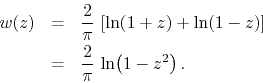 \begin{eqnarray*}
w(z)
& = &
\frac{2}{\pi}\,
\left[
\ln(1+z)
+
\ln(1-z)
\right]
\\
& = &
\frac{2}{\pi}\,
\ln\!\left(1-z^{2}\right).
\end{eqnarray*}
