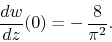 \begin{displaymath}
\frac{dw}{dz}(0)
=
-\,
\frac{8}{\pi^{2}}.
\end{displaymath}