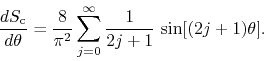 \begin{displaymath}
\frac{dS_{\rm c}}{d\theta}
=
\frac{8}{\pi^{2}}
\sum_{j=0}^{\infty}
\frac{1}{2j+1}\,
\sin[(2j+1)\theta].
\end{displaymath}