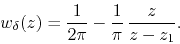 \begin{displaymath}
w_{\delta}(z)
=
\frac{1}{2\pi}
-
\frac{1}{\pi}\,
\frac{z}{z-z_{1}}.
\end{displaymath}