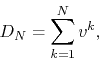 \begin{displaymath}
D_{N}
=
\sum_{k=1}^{N}
v^{k},
\end{displaymath}