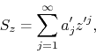 \begin{displaymath}
S_{z}
=
\sum_{j=1}^{\infty}
a'_{j}z^{\prime j},
\end{displaymath}