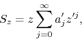 \begin{displaymath}
S_{z}
=
z
\sum_{j=0}^{\infty}
a'_{j}z^{\prime j},
\end{displaymath}